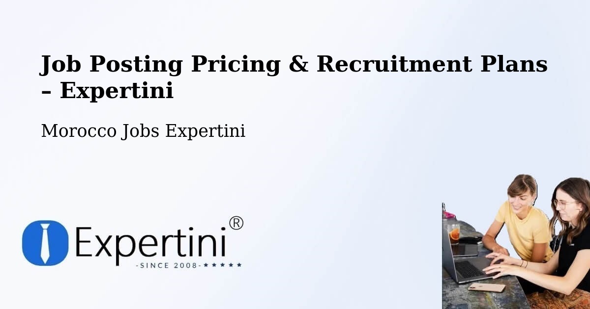 Job Posting Pricing & Recruitment Plans – Settat - Settat, Morocco Jobs Expertini